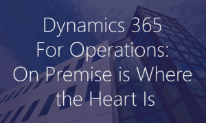 Dynamics 365 for Operations On Premise